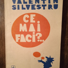 CE MAI FACI?- V.SILVESTRU (CU DEDICATIA SI AUTOGRAFUL AUTORULUI PT. V. BARAN)