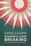 Heaven&#039;s Light Breaking: A 25-Day Advent Devotional
