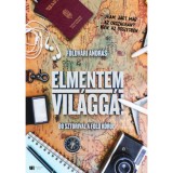 Elmentem vil&aacute;gg&aacute;! - 80 sztorival a F&ouml;ld k&ouml;r&uuml;l - F&ouml;ldv&aacute;ri Andr&aacute;s