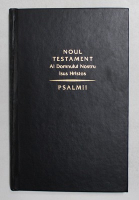 NOUL TESTAMENT AL DOMNULUI NOSTRU ISUS HRISTOS - PSALMII , ANII &amp;#039;2000 , TIPARIT PE HARTIE DE BIBLIE * foto