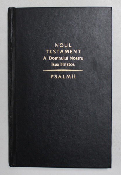 NOUL TESTAMENT AL DOMNULUI NOSTRU ISUS HRISTOS - PSALMII , ANII &#039;2000 , TIPARIT PE HARTIE DE BIBLIE *