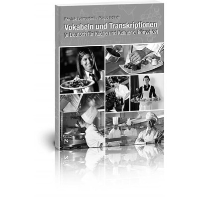 Vokabeln und Transkriptionen (a Deutsch f&amp;uuml;r K&amp;ouml;che und Kellner c. k&amp;ouml;nyvh&amp;ouml;z) - P&amp;eacute;ntek Bernadett foto
