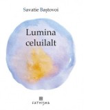 Lumina celuilalt. Cuvinte pentru linistire - Ieromonah Savatie Bastovoi