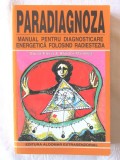&quot;PARADIAGNOZA. Manual pentru diagnosticare energetica folosind radiestezia&quot;, Aliodor Manolea, 1998