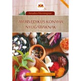 Ayurvedikus konyha nyugatiaknak - Nyugati &eacute;telek ayurvedikus szemmel - Amadea Morningstar