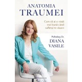 Anatomia Traumei, Dr. Diana Vasile - Editura Bookzone