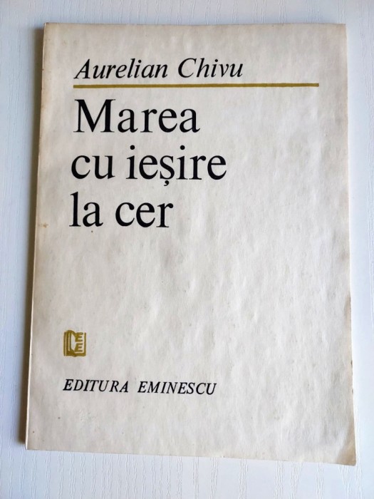 Aurelian Chivu - Marea cu iesire la cer, poezie