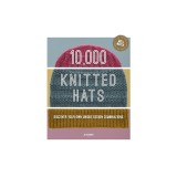 10,000 Knitted Hats: Create Your Own Unique Style