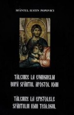 Talcuire la Evanghelia dupa Sfantul Apostol Ioan - Sfantul Iustin Popovici
