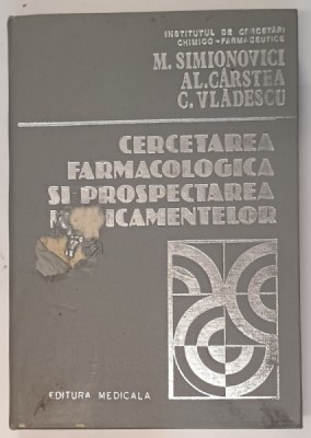 CERCETAREA FARMACOLOGICA SI PROSPECTAREA MEDICAMENTELOR de M. SIMIONOVICI ... C. VLADESCU, 1983 , DEFECT COPERTA FATA foto