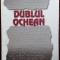 ILIE CONSTANTIN - DUBLUL OCHEAN: SCRISORI RECITITE, DIALOGURI SI CONFIDENTE/2000