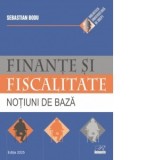 Finante si fiscalitate. Notiui de baza, editie 2025 - Sebastian Bodu