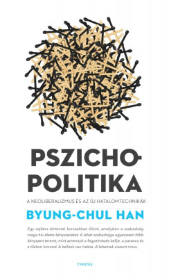 Pszichopolitika - A neoliberalizmus &amp;eacute;s az &amp;uacute;j hatalomtechnik&amp;aacute;k - Byung-Chul Han foto
