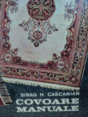 COVOARE MANUALE- SIRAG H. CASCANIAN, BUC.1972 foto