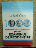 Le book d&#039;ECN. 1000 de intrebari si raspunsuri pentru examenul rezidential - Julie Delyon, Dimitri Arangalage, Edouard Colas