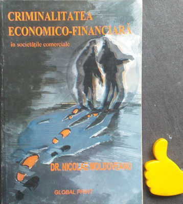 Criminalitatea economico-financiara in societatile comerciale Nicolae Moldoveanu foto