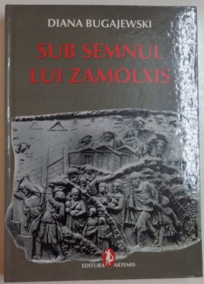 SUB SEMNUL LUI ZAMOLXIS de DIANA BUGAJEWSKI , 2010 foto