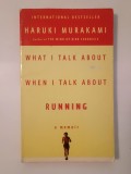 Haruki Murakami - What I Talk About When I Talk About Running: A Memoir
