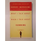 Haruki Murakami - What I Talk About When I Talk About Running: A Memoir