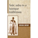 Szűr, suba &eacute;s a h&aacute;ziipar ki&aacute;ll&iacute;t&aacute;son - Huszka J&oacute;zsef