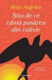 Știu de ce c&acirc;ntă pasărea din colivie - Paperback brosat - Maya Angelou - Bookzone