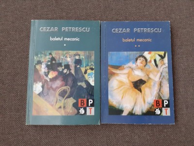 Baletul mecanic CEZAR PETRESCU (2 volume) BPT SERIE NOUA foto