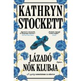 L&aacute;zad&oacute; nők klubja - Kathryn Stockett