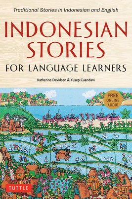 Indonesian Stories for Language Learners: Traditional Stories in Indonesia and English (Online Audio Included)