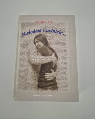 Carte cu autograf George Tei Niciodata cuvintele Versuri foto