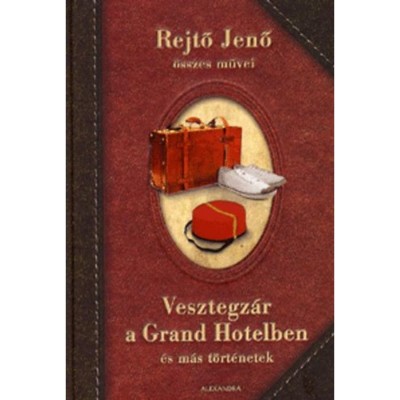 Vesztegz&amp;aacute;r a Grand Hotelben &amp;eacute;s m&amp;aacute;s t&amp;ouml;rt&amp;eacute;netek - Rejtő Jenő foto