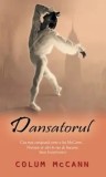 Cumpara ieftin Dansatorul/Colum McCann, Rao