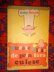 Bucate alese de prin tara culese - Gaby Becsek / carte de bucate / 335 retete