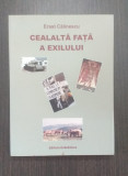 CEALALTA FATA A EXILULUI - REFUGII-EXIL-INCERCARI - ERAST CALINESCU