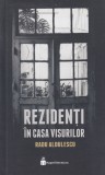 Radu Aldulescu - Rezidenti in casa visurilor
