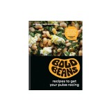 Bold Beans: Recipes to Get Your Pulse Racing