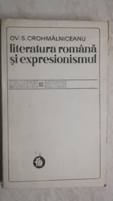 Ov. S. Crohmalniceanu - Literatura romana si expresionismul, 1978 foto