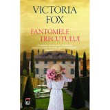 Fantomele trecutului - Victoria Fox