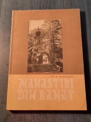 Manastiri din Banat Ion B. Muresianu foto