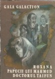 Roxana. Papucii lui Mahmud. Doctorul Taifun - Gala Galaction