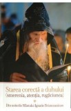 Starea Corecta A Duhului. Din Scrierile Sfantului Ignatie Brianceaninov, Sfantul Ignatie Briancianinov