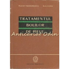 Tratamentul Bolilor De Piele - St. Teodorescu, A. Conu - Tiraj: 2650 Exemplare