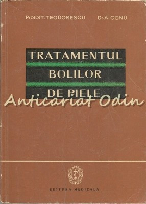 Tratamentul Bolilor De Piele - St. Teodorescu, A. Conu - Tiraj: 2650 Exemplare