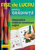Fise de lucru pentru gradinita. Matematica, Limba si comunicare, Logica
