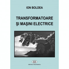 Transformatoare si masini electrice - Ion Boldea foto