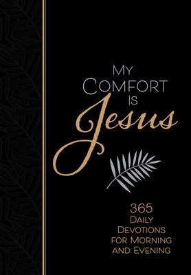 My Comfort Is Jesus: 365 Daily Devotions for Morning and Evening foto