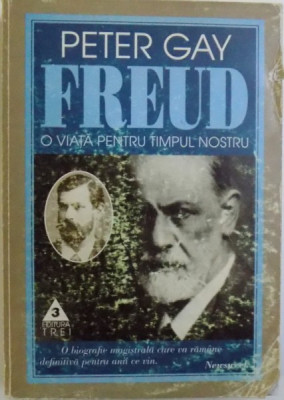 FREUD - O VIATA PENTRU TIMPUL NOSTRU de PETER GAY , 1998 foto