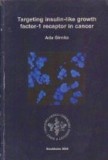 Targeting insulin-like growth factor-1 receptor in cancer