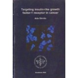 Targeting insulin-like growth factor-1 receptor in cancer