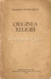 Cumpara ieftin Originea Religiei, Charles Hainchelin, 1956, Editura de Stat, 346 Pagini, Carte Religioasa