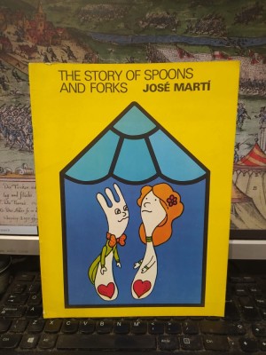 The Story of Spoons and Forks, Jose Marti, Jose Marti Publishing House, Havana 1984, 154 foto